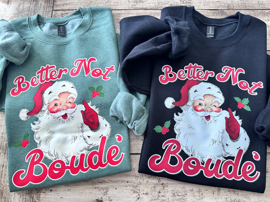 Better Not Boude Sweatshirt